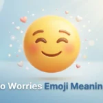 No Worries Emoji Meaning